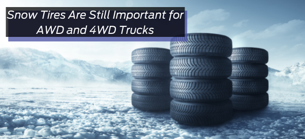 ​​Snow Tires Are Still Important for AWD and 4WD Trucks